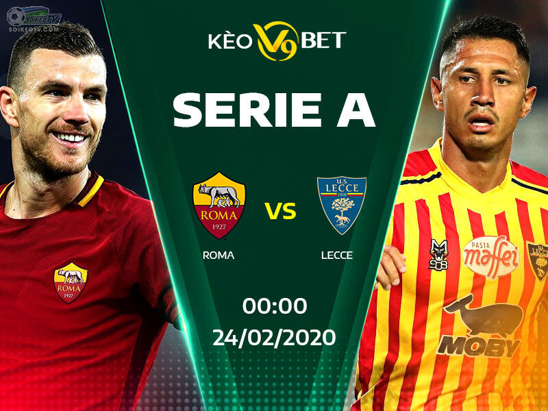 Soi kèo, nhận định Roma vs Lecce lúc 00h00 ngày 24/02/2020