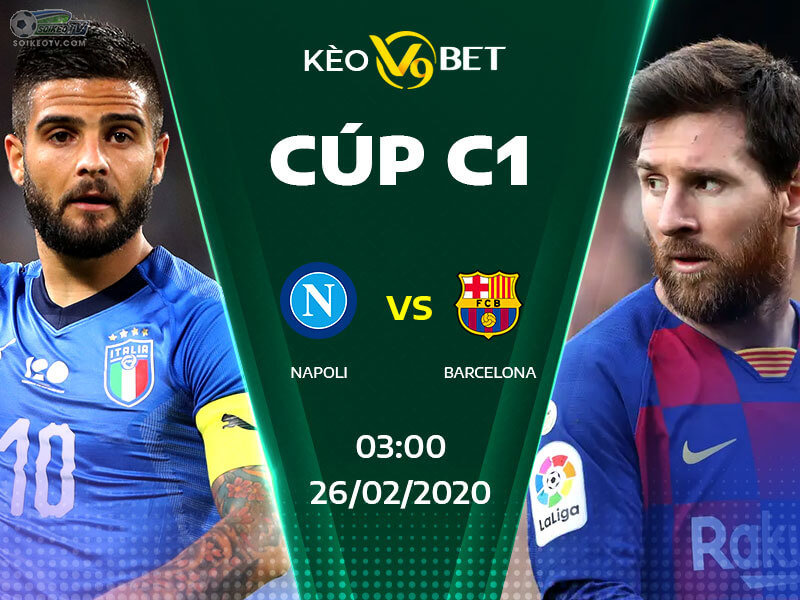 Soi kèo, nhận định Napoli vs Barcelona lúc 03h00 ngày 26/02/2020