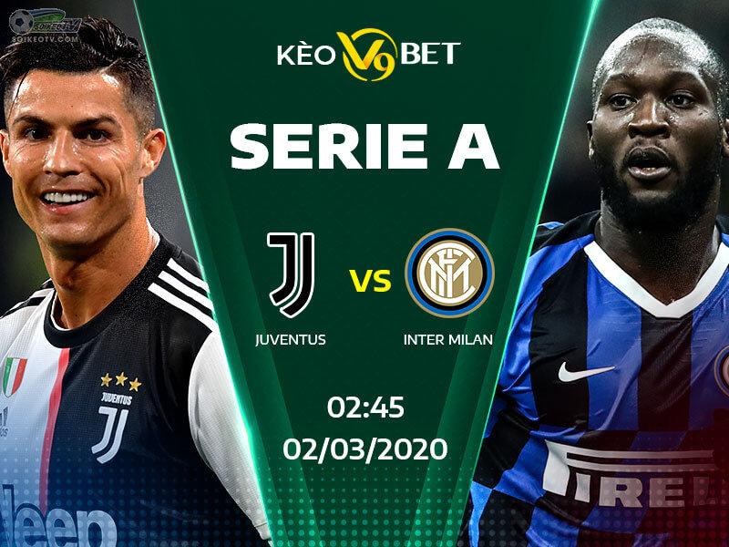 Soi kèo, nhận định Juventus vs Inter Milan lúc 02h45 ngày 02/03/2020