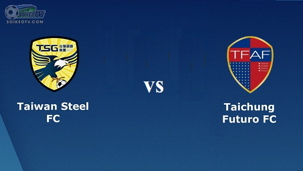 soi-keo-taiwan-steel-vs-taichung-futuro