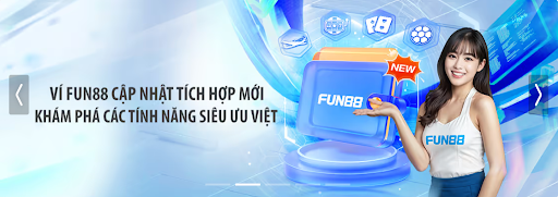 FUN88 Tích Hợp VÍ Duy Nhất – Tận Hưởng Đỉnh Cao Tiện Lợi