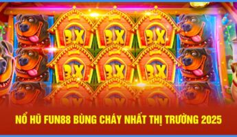 Cách Chơi Nổ Hũ Dễ Thắng – Fun88 Thưởng 200 Vòng Quay Free