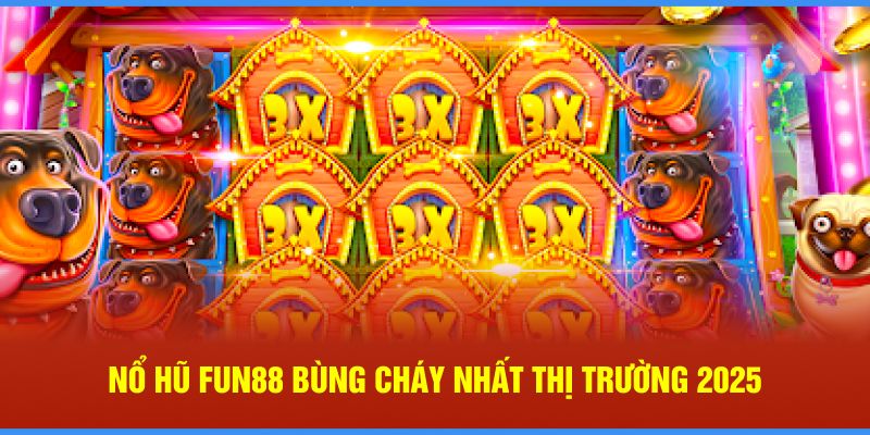 Cách Chơi Nổ Hũ Dễ Thắng – Fun88 Thưởng 200 Vòng Quay Free