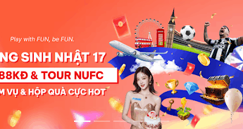 Fun88 Mừng Sinh Nhật 17 Tuổi – Thưởng Cực Khủng
