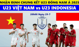 Nhận Định Chung Kết U23 Việt Nam vs Indonesia (20h00, 29/7): Tái Đấu Định Mệnh, Chờ Lịch Sử Gọi Tên