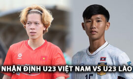 Nhận Định U23 Việt Nam vs U23 Lào (19/7): Nhà Vua Ra Trận, Chờ Màn Ra Mắt Của HLV Kim Sang Sik