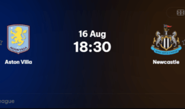 Nhận Định Aston Villa vs Newcastle (18h30, 16/8): Pháo Đài Villa Park Thử Lửa ‘Chích Chòe’ Khủng Hoảng